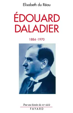 Couverture du produit · Edouard Daladier. 1884-1970