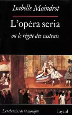 Couverture du produit · L'opéra seria ou Le règne des castrats