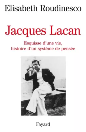 Couverture du produit · Jacques Lacan : Esquisse d'une vie, histoire d'un système de pensée