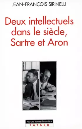 Couverture du produit · Deux intellectuels dans le siècle, Sartre et Aron