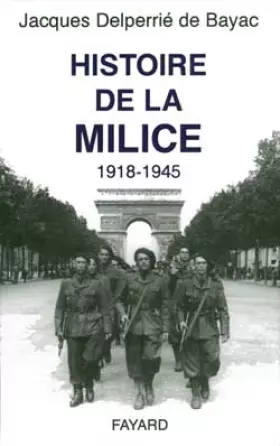 Couverture du produit · Histoire de la Milice. 1918-1945