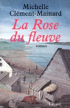 Couverture du produit · La rose du fleuve