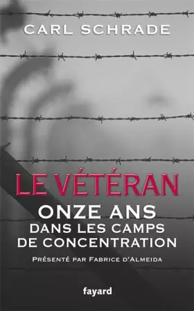 Couverture du produit · Le Vétéran: Onze ans dans les camps de concentration