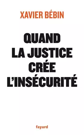 Couverture du produit · Quand la justice crée l'insécurité