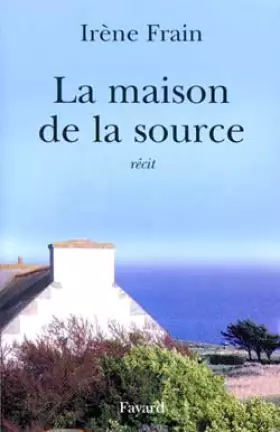 Couverture du produit · La maison de la source : Récit