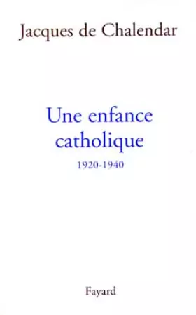 Couverture du produit · Une enfance catholique, 1920-1940