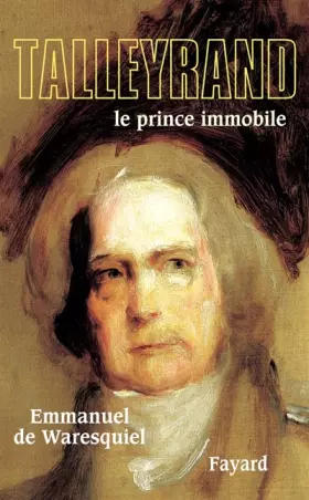 Couverture du produit · Talleyrand : Le prince immobile