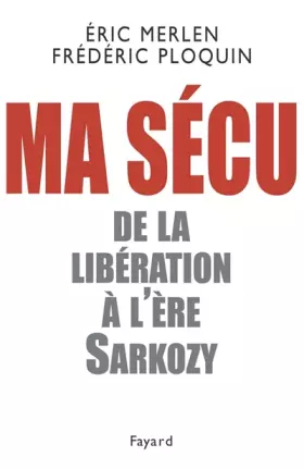 Couverture du produit · Ma sécu : De la Libération à l'ère Sarkozy
