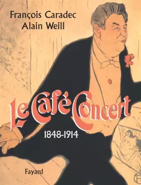 Couverture du produit · Le Café-Concert: 1848-1914
