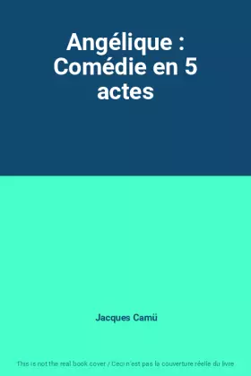 Couverture du produit · Angélique : Comédie en 5 actes