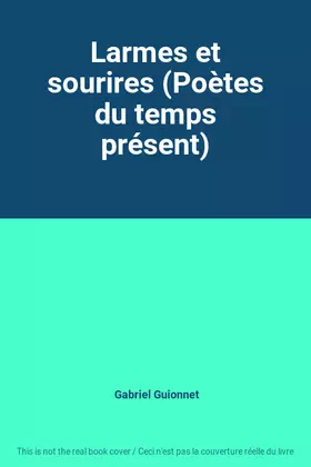 Couverture du produit · Larmes et sourires (Poètes du temps présent)