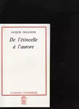 Couverture du produit · De l'étincelle à l'aurore