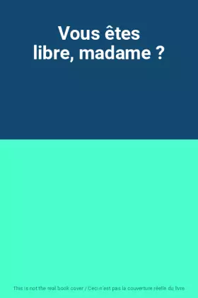 Couverture du produit · Vous êtes libre, madame ?