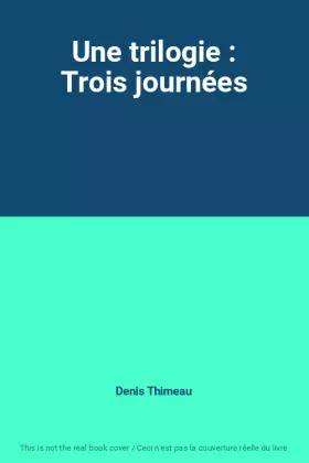 Couverture du produit · Une trilogie : Trois journées