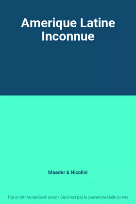 Couverture du produit · Amerique Latine Inconnue