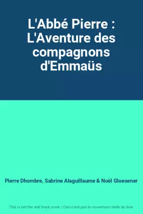 Couverture du produit · L'Abbé Pierre : L'Aventure des compagnons d'Emmaüs