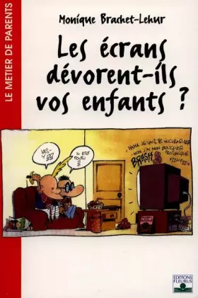 Couverture du produit · Les Ecrans dévorent-ils vos enfants ?
