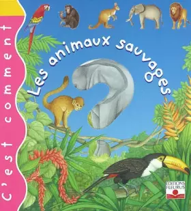 Couverture du produit · C'est comment : Les Animaux sauvages