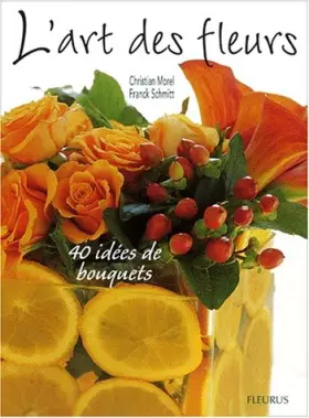 Couverture du produit · L'Art des fleurs : 40 Idées de bouquets