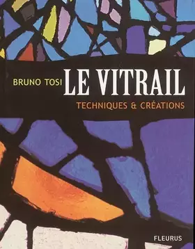 Couverture du produit · Le vitrail: Techniques et création