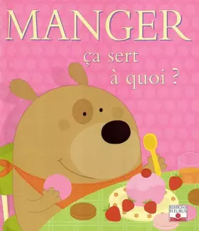 Couverture du produit · Manger ça sert à quoi ?