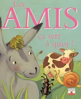 Couverture du produit · Les amis : Ca sert à quoi ?