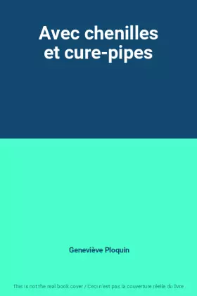 Couverture du produit · Avec chenilles et cure-pipes