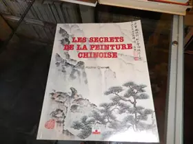 Couverture du produit · LES SECRETS DE LA PEINTURE CHINOISE