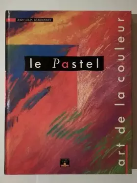 Couverture du produit · LE PASTEL. Art de la couleur
