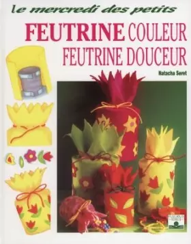 Couverture du produit · Feutrine couleur, feutrine douceur