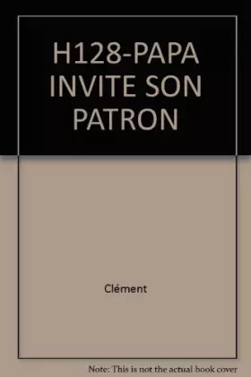 Couverture du produit · H128-PAPA INVITE SON PATRON