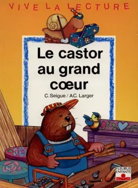 Couverture du produit · Le castor au grand coeur