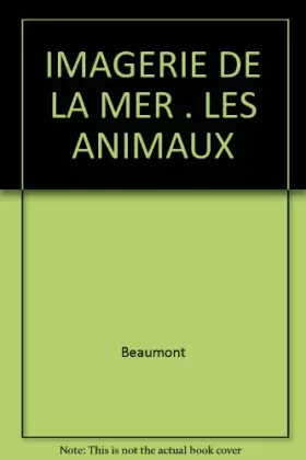 Couverture du produit · IMAGERIE DE LA MER . LES ANIMAUX