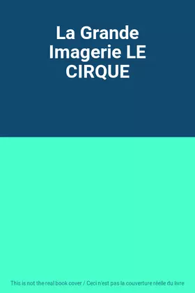 Couverture du produit · La Grande Imagerie LE CIRQUE