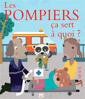 Couverture du produit · Les pompiers ça sert à quoi ?