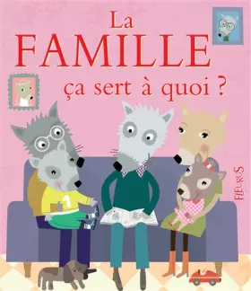 Couverture du produit · La famille ça sert à quoi ?