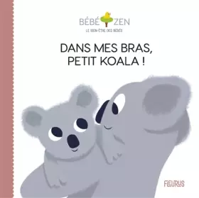 Couverture du produit · Dans mes bras, petit koala !