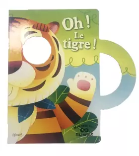 Couverture du produit · Oh ! Le tigre !
