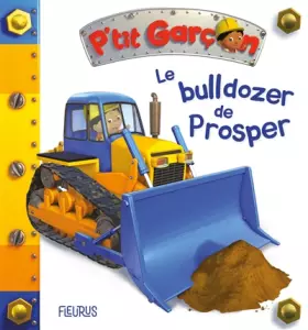 Couverture du produit · Le bulldozer de Prosper (P'tit garçon)