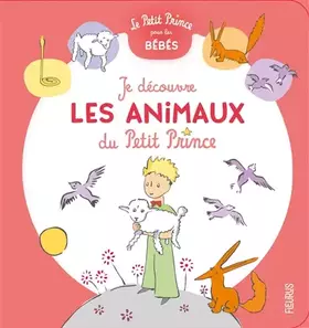 Couverture du produit · Je découvre les animaux du Petit Prince