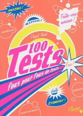 Couverture du produit · 100 TESTS FOUS POUR FOUS DE TESTS