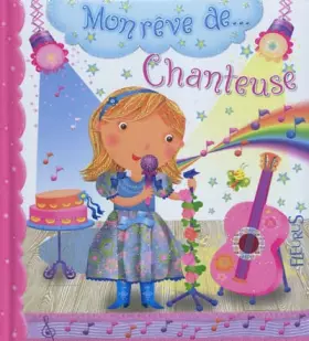 Couverture du produit · Mon rêve de ... Chanteuse