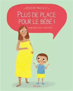 Couverture du produit · PLUS DE PLACE POUR LE BEBE !