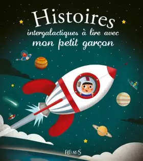 Couverture du produit · Histoires intergalactiques à lire avec mon petit garçon