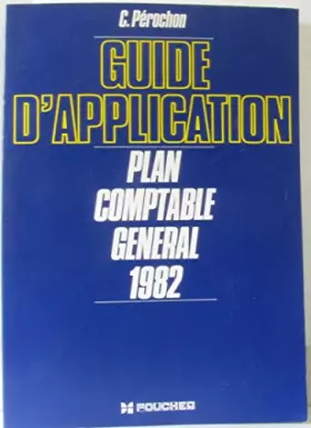 Couverture du produit · Plan comptable général 1982 +mille neuf cent quatre-vingt-deux : Guide d'application