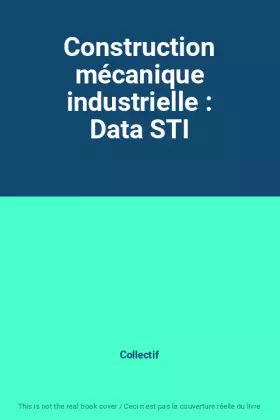 Couverture du produit · Construction mécanique industrielle : Data STI