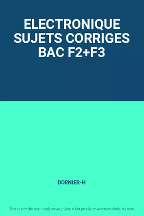 Couverture du produit · ELECTRONIQUE SUJETS CORRIGES BAC F2+F3