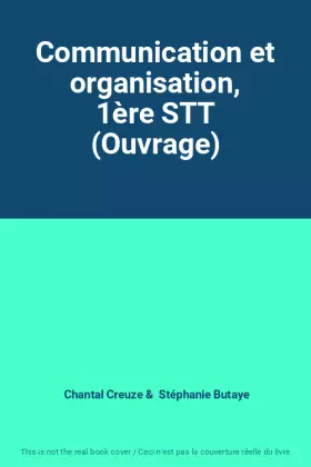 Couverture du produit · Communication et organisation, 1ère STT (Ouvrage)