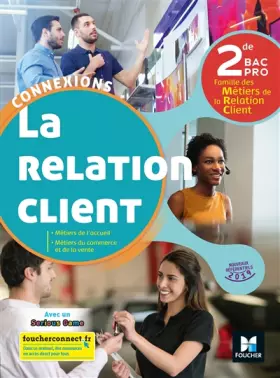 Couverture du produit · Connexions - LA RELATION CLIENT 2de BAC Pro - Éd. 2019 - Manuel élève