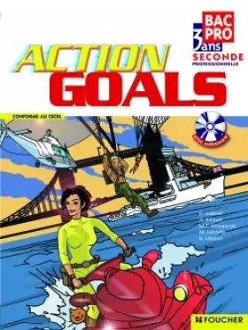 Couverture du produit · Anglais Action Goals 2nd Bac Pro (1Cédérom)